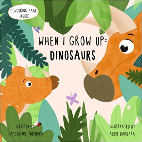 When I grow up: Dinosaurs